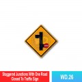 WD.26 Staggered Junctions With One Road Closed To Traffic Sign | Welldone