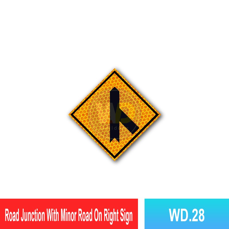 WD.28 Road Junction With Minor Road On Right / Left Sign | Welldone